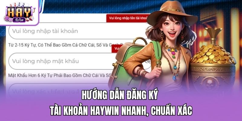 Hướng dẫn đăng ký tài khoản Haywin nhanh, chuẩn xác