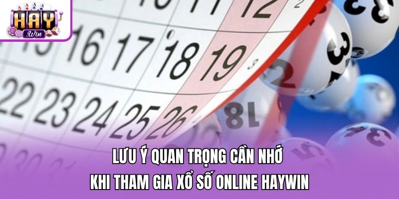 Lưu ý quan trọng cần nhớ khi tham gia xổ số online Haywin