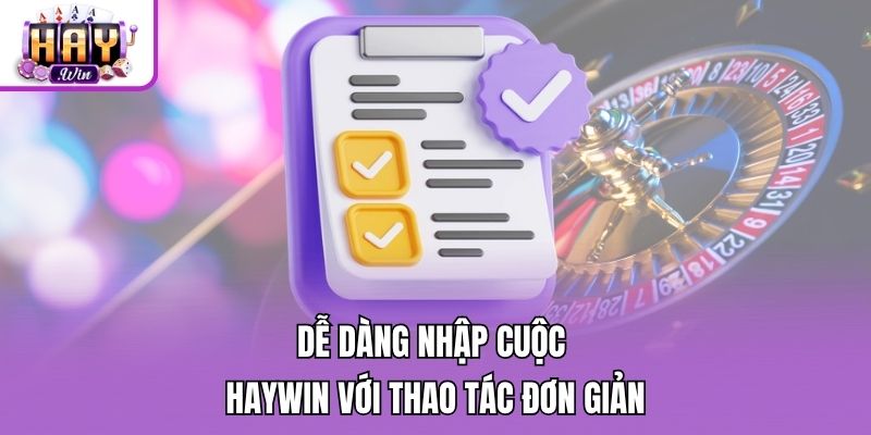 Dễ dàng nhập cuộc Haywin với thao tác đơn giản