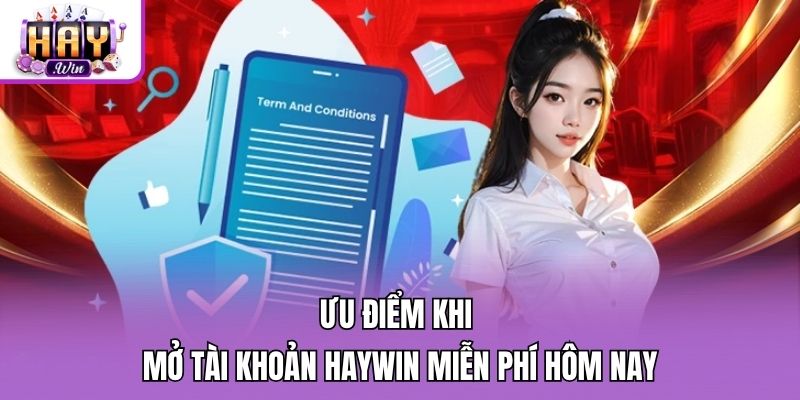 Ưu điểm khi mở tài khoản Haywin miễn phí hôm nay