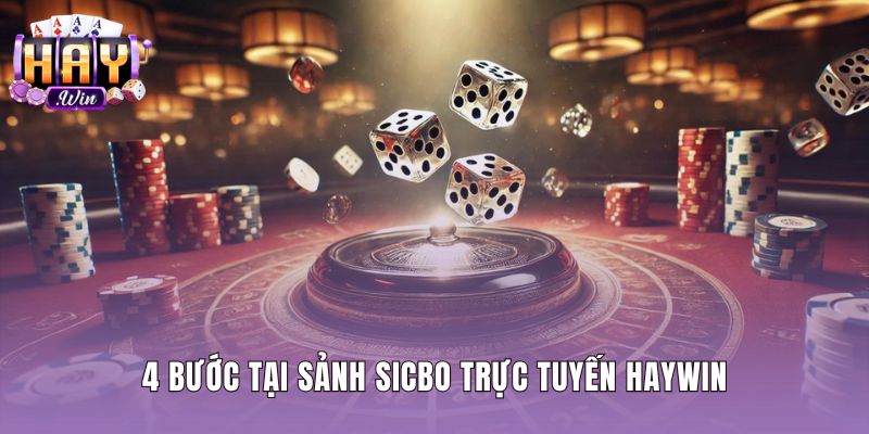 Quy trình vận hành bốn bước tại sảnh Sicbo trực tuyến Haywin