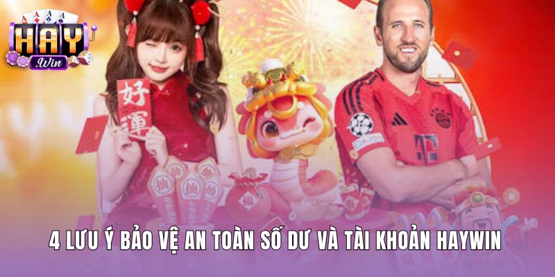 Lưu ý bảo vệ tài khoản sau khi quên mật khẩu Haywin