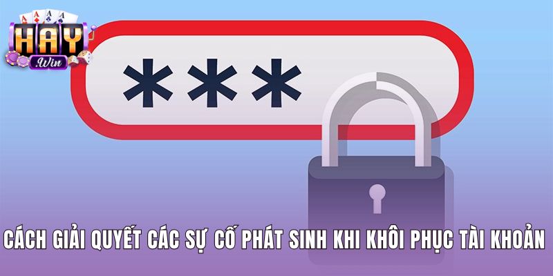 Phương án xử lý sự cố quên mật khẩu Haywin hiệu quả