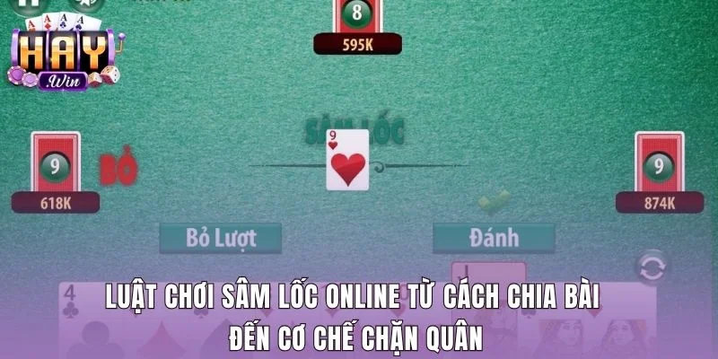Quy tắc chia bài cùng cơ chế chặn số trong Sâm lốc online