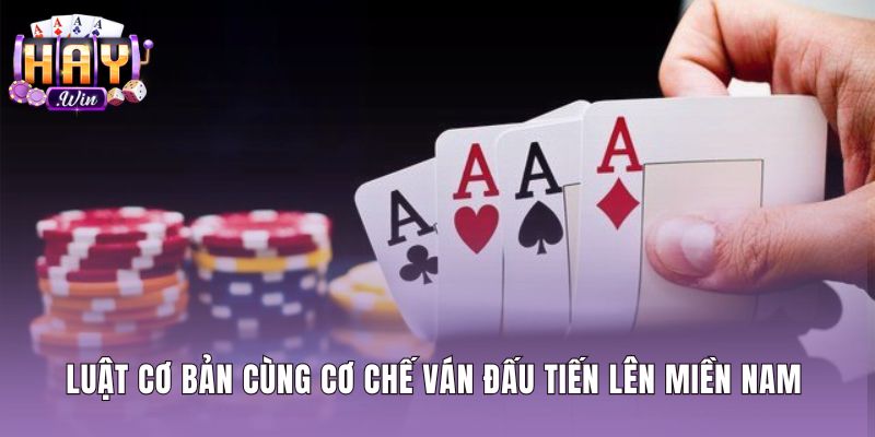 Cơ chế vận hành ván đấu Tiến lên miền Nam chuẩn xác