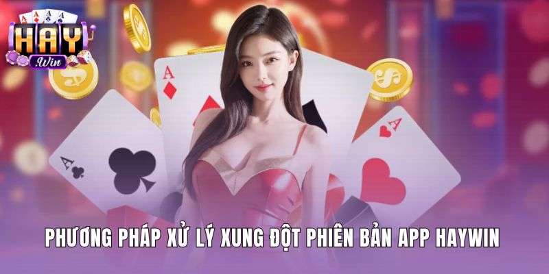 Giải pháp xử lý lỗi xung đột khi cập nhật app Haywin