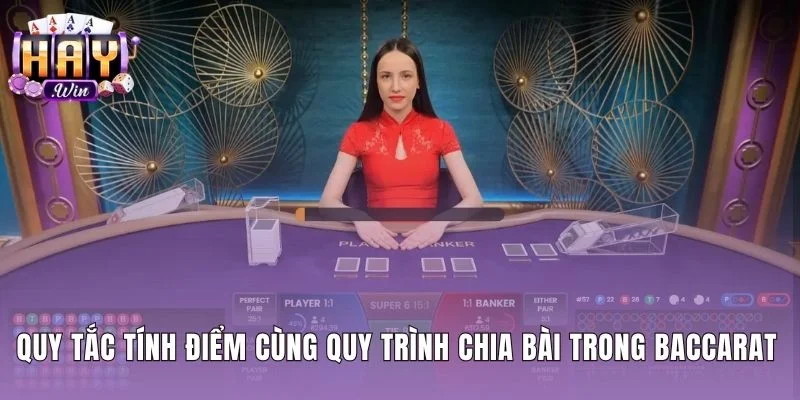 Luật chơi baccarat và quy trình tính điểm chia bài chuẩn xác