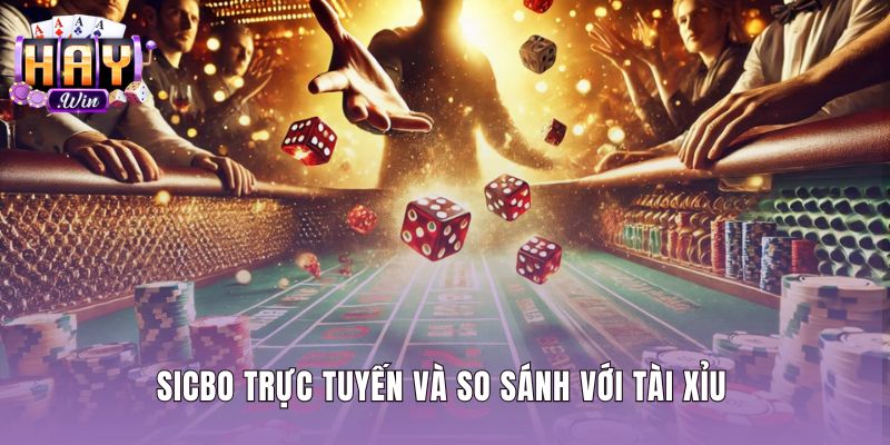 Bản chất Sicbo trực tuyến và ranh giới với Tài Xỉu