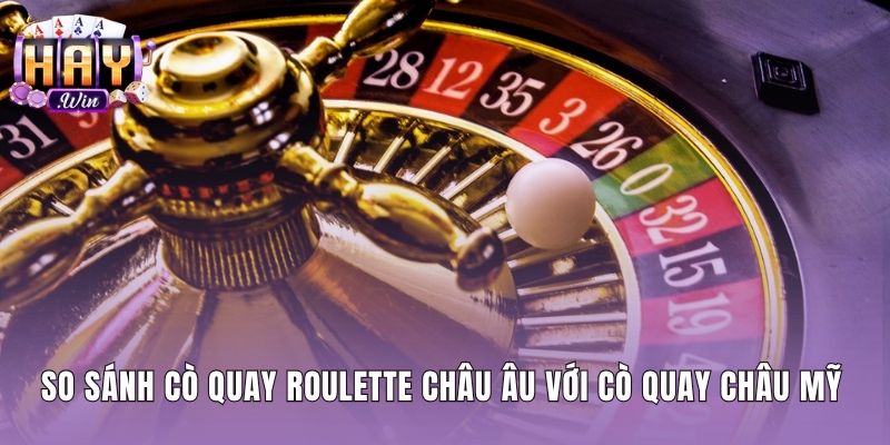 Sự chênh lệch rãnh số của cò quay Roulette Âu và Mỹ