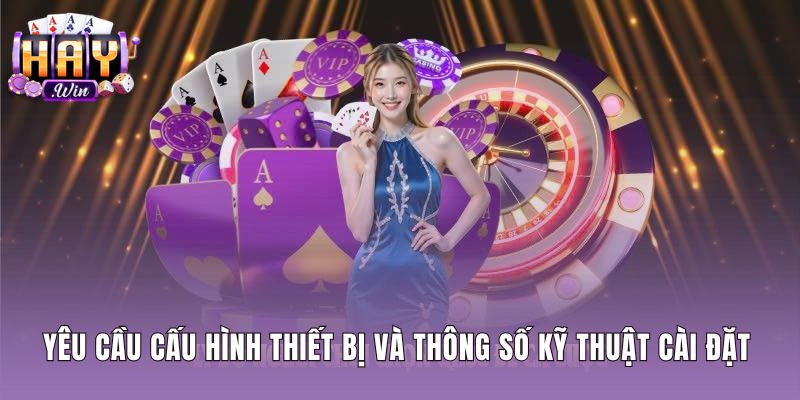 Thông số cấu hình thiết bị khi Tải app Haywin chuẩn