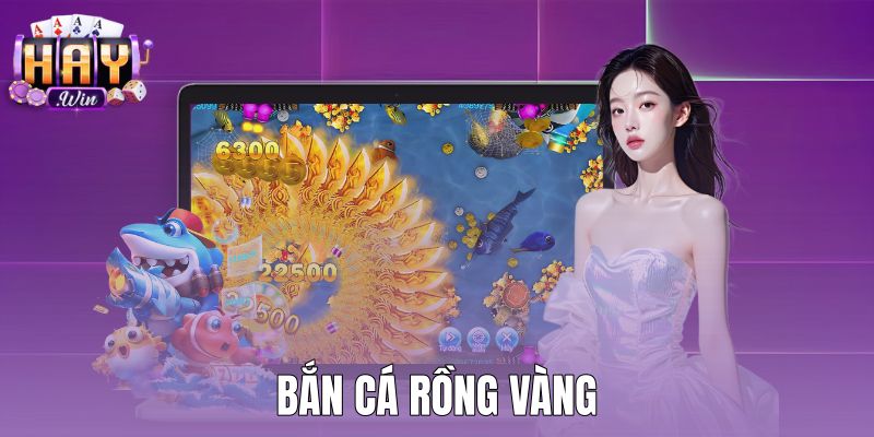 Bắn Cá Rồng Vàng - Cơ Chế Săn Boss Nhân x500 Tại Haywin