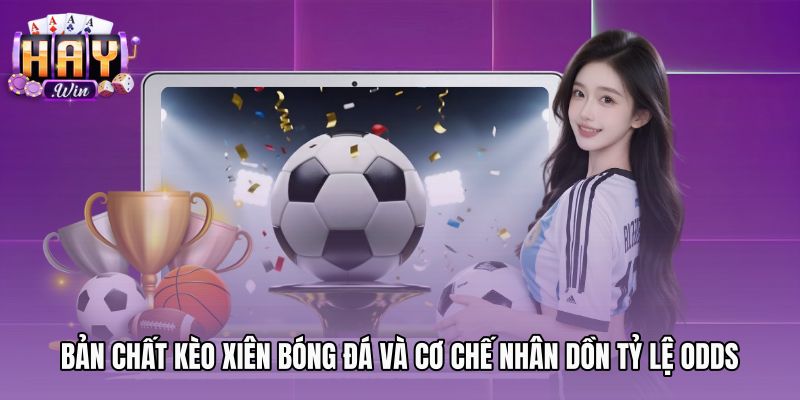 ban-chat-keo-xien-bong-da-va-co-che-nhan-don-ty-le-odds Kèo xiên bóng đá cùng cơ chế nhân dồn tỷ lệ odds