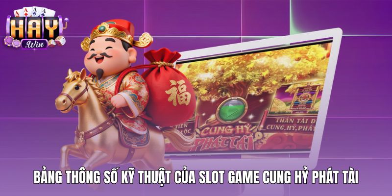 bang-thong-so-ky-thuat-cua-slot-game-cung-hy-phat-tai Thông số kỹ thuật Cung hỷ phát tài cùng tỷ lệ RTP