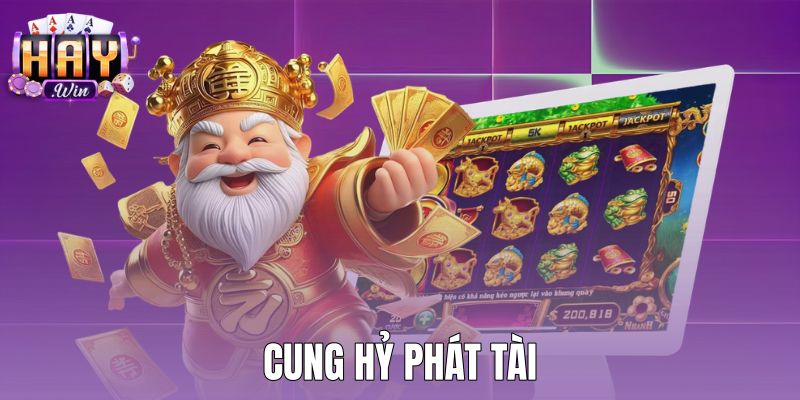 Cung Hỷ Phát Tài: Trải Nghiệm Game Slot Nổ Hũ Tại Haywin