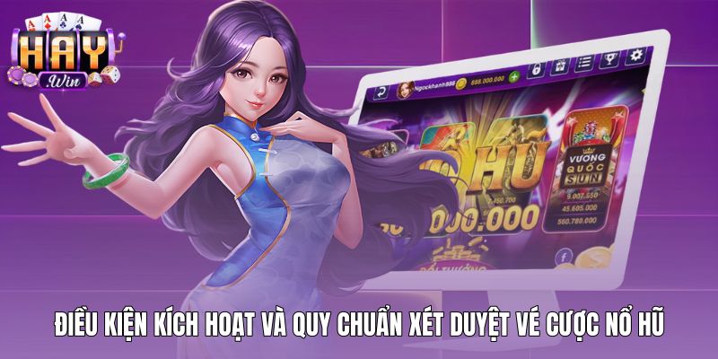 dieu-kien-kich-hoat-va-quy-chuan-xet-duyet-ve-cuoc-no-hu Quy chuẩn xét duyệt vé cược trúng jackpot lũy tiến