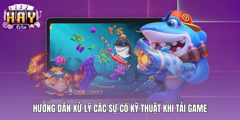 Phương án khắc phục lỗi cài đặt khi tải game bắn cá