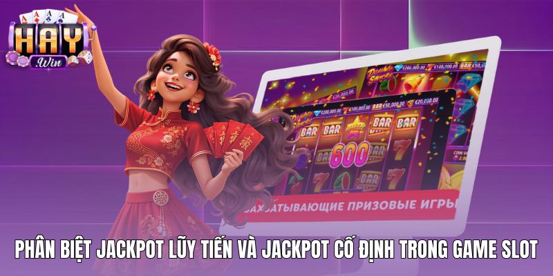 phan-biet-jackpot-luy-tien-va-jackpot-co-dinh-trong-game-slot Sự khác biệt giữa jackpot lũy tiến và máy slot cố định