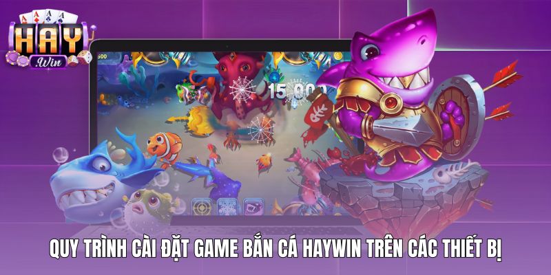 Thao tác tải game bắn cá an toàn trên đa nền tảng