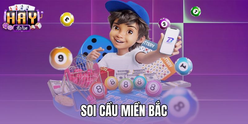 Soi Cầu Miền Bắc - Chu Kỳ Thống Kê Xác Suất Tại Haywin